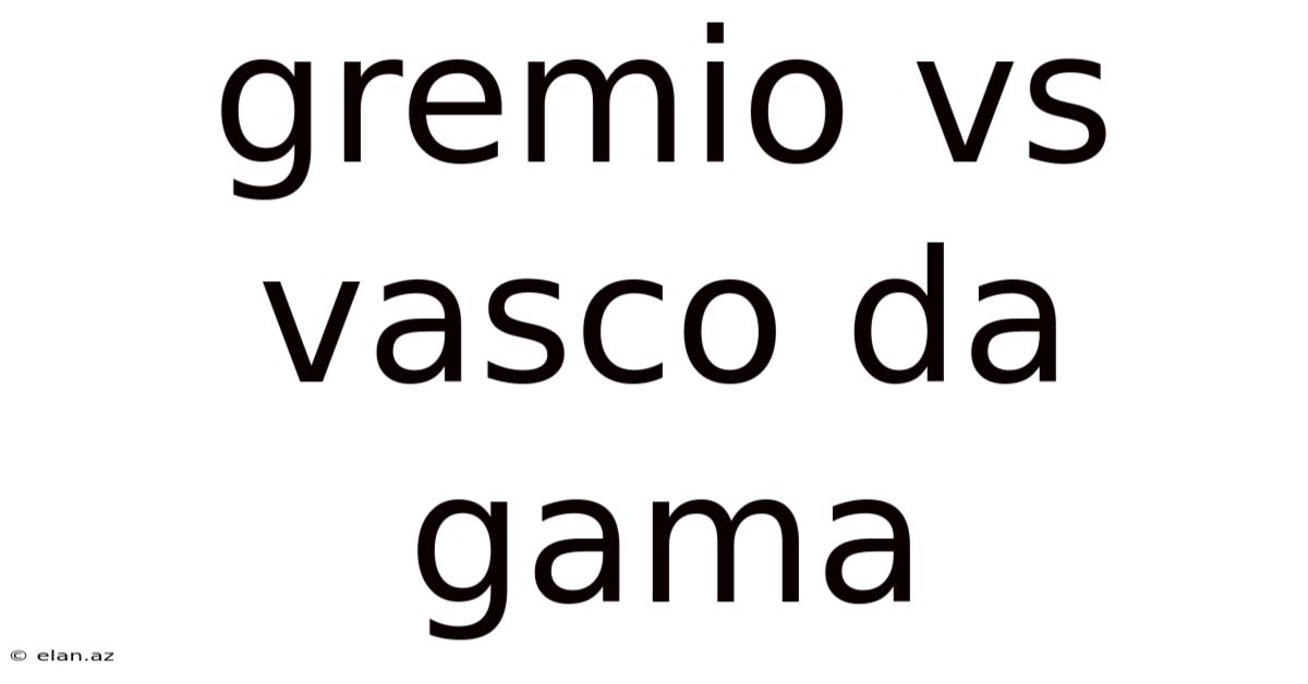Gremio Vs Vasco Da Gama