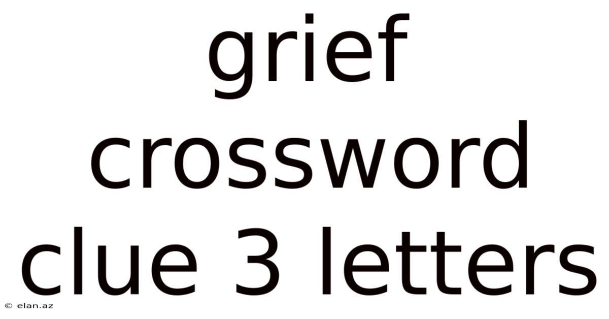 Grief Crossword Clue 3 Letters