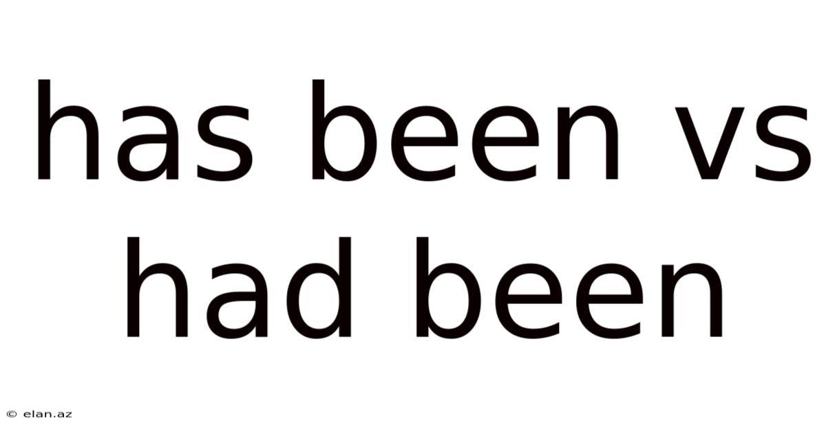 Has Been Vs Had Been