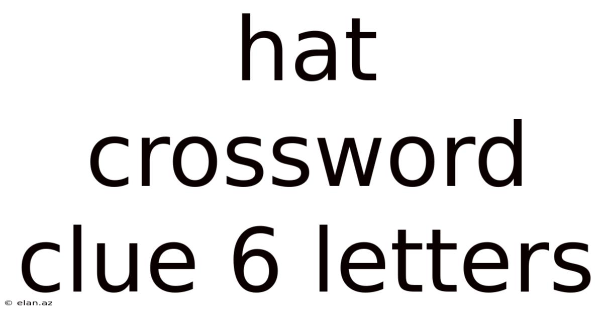 Hat Crossword Clue 6 Letters