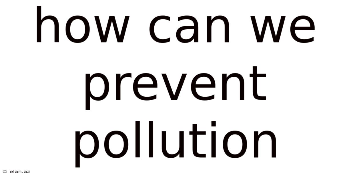 How Can We Prevent Pollution