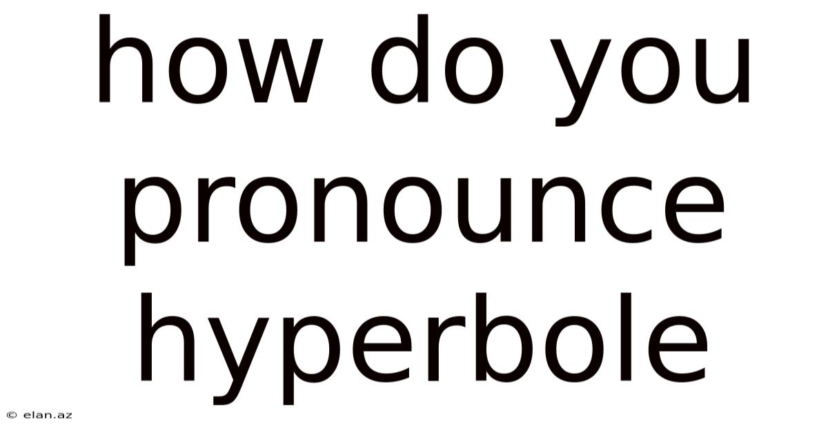 How Do You Pronounce Hyperbole