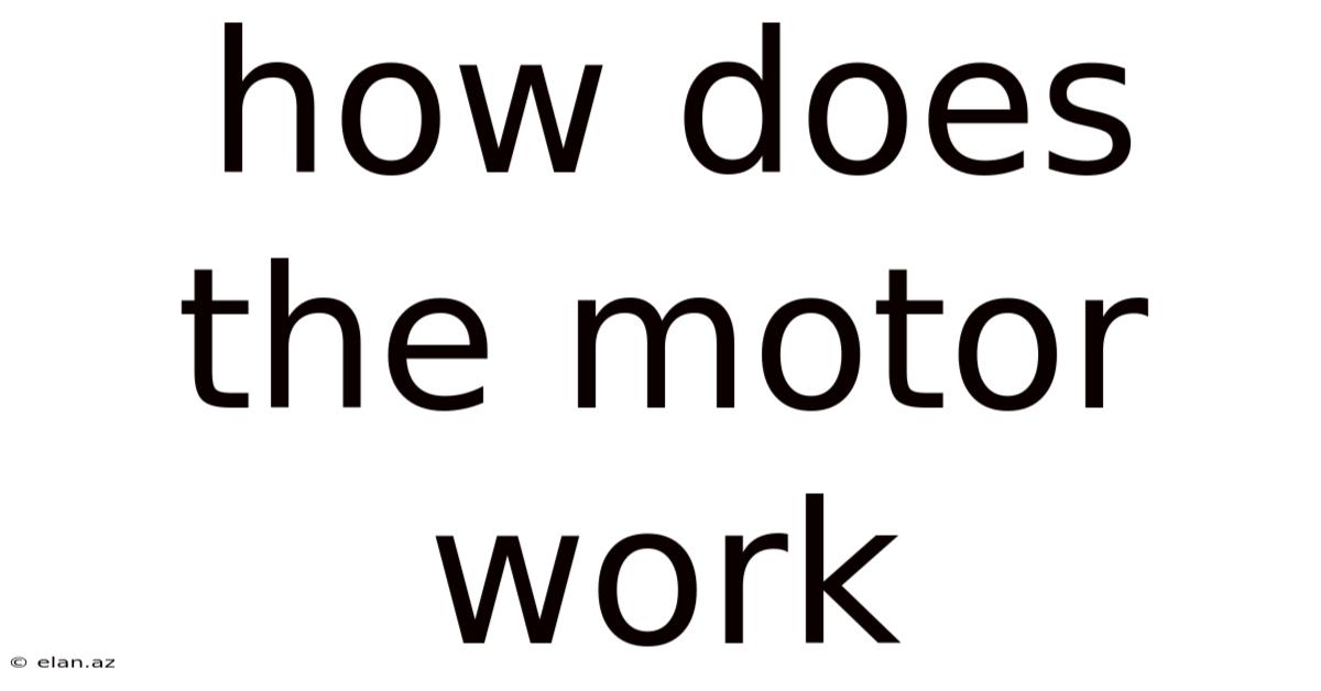 How Does The Motor Work