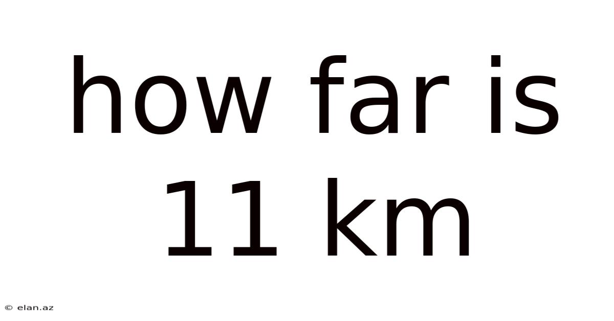 How Far Is 11 Km