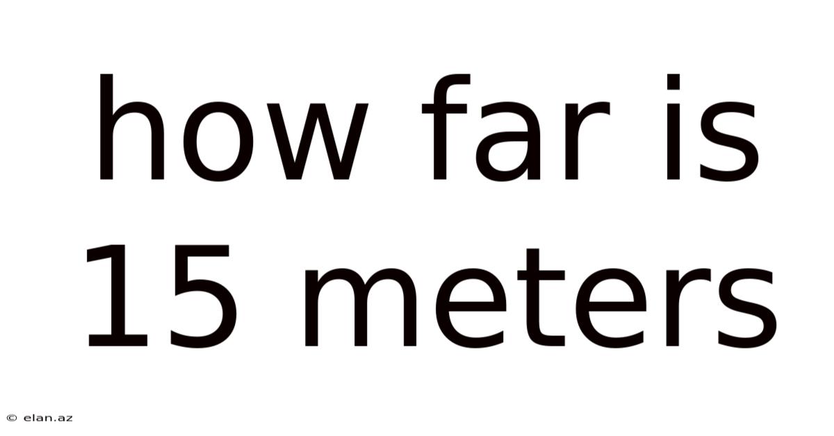 How Far Is 15 Meters
