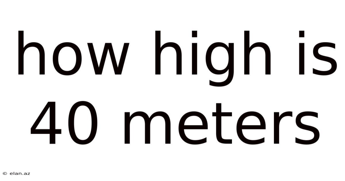 How High Is 40 Meters