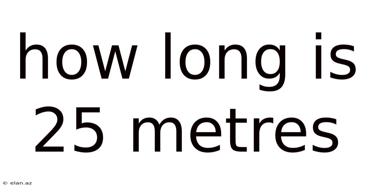 How Long Is 25 Metres