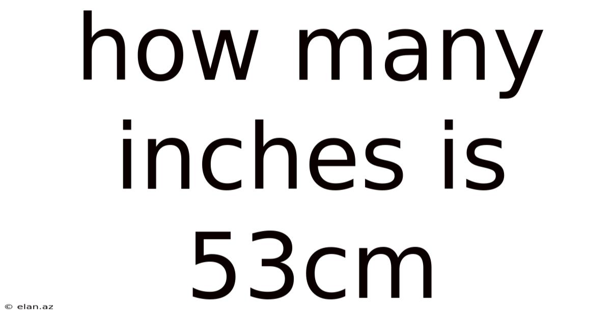 How Many Inches Is 53cm