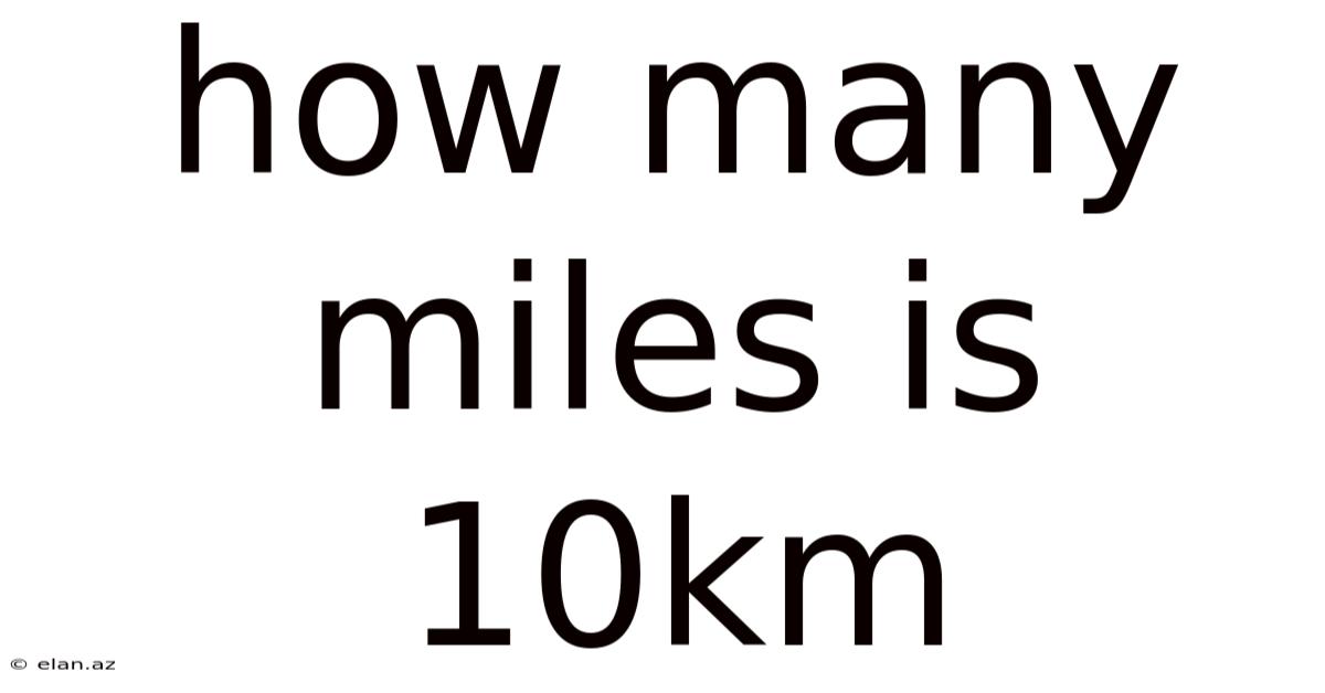 How Many Miles Is 10km