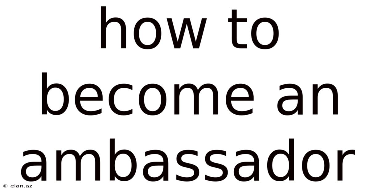 How To Become An Ambassador