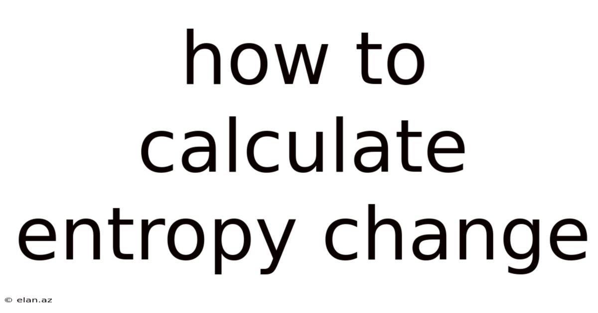 How To Calculate Entropy Change