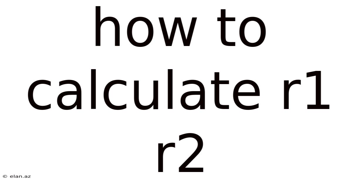 How To Calculate R1 R2