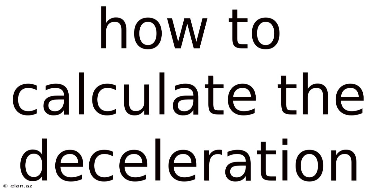How To Calculate The Deceleration