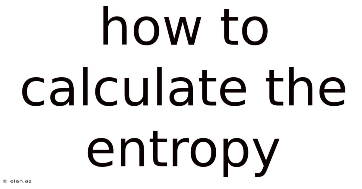 How To Calculate The Entropy