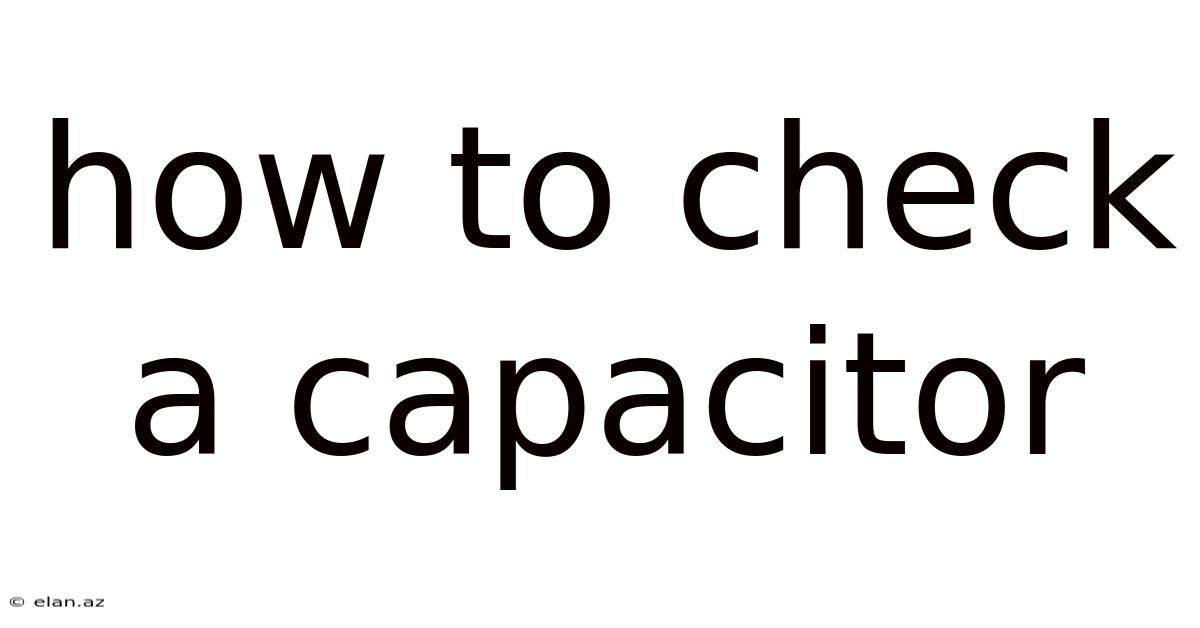 How To Check A Capacitor