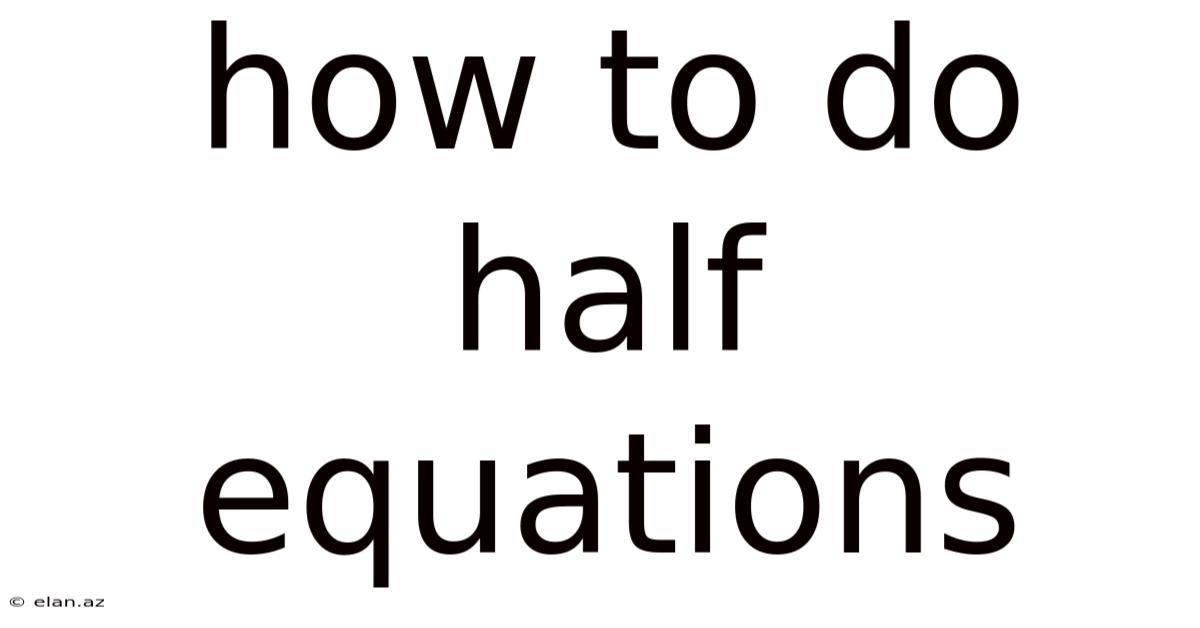 How To Do Half Equations