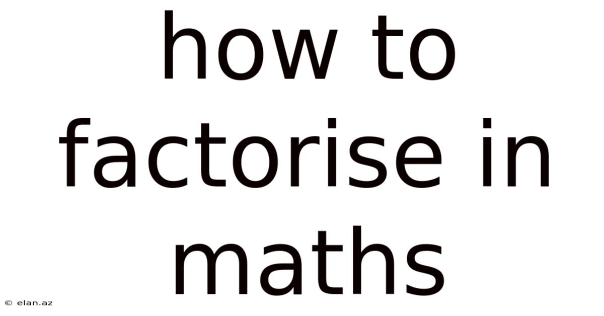 How To Factorise In Maths