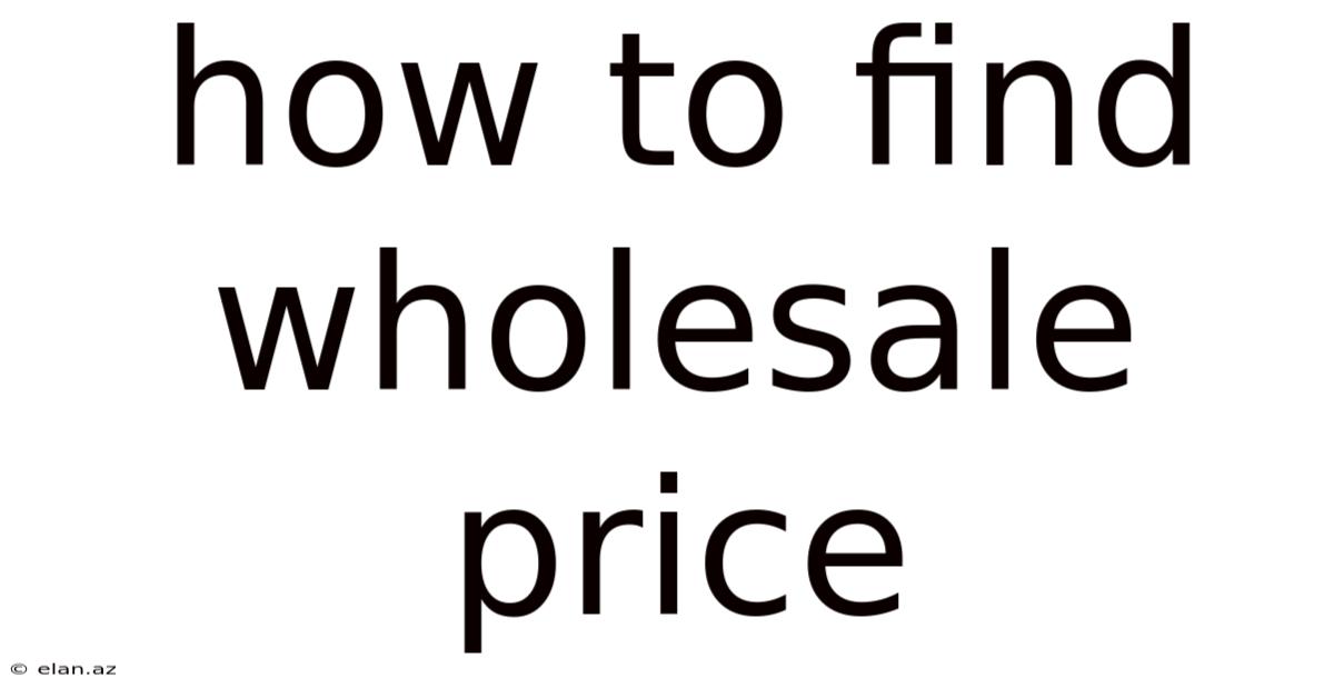 How To Find Wholesale Price