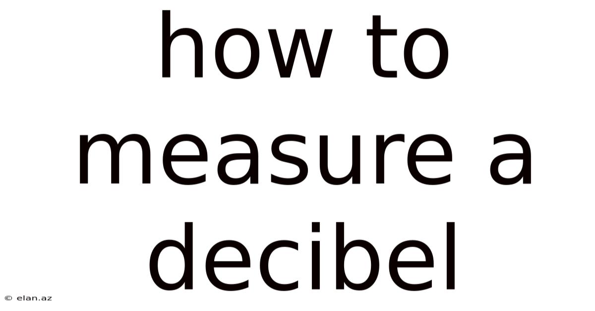 How To Measure A Decibel