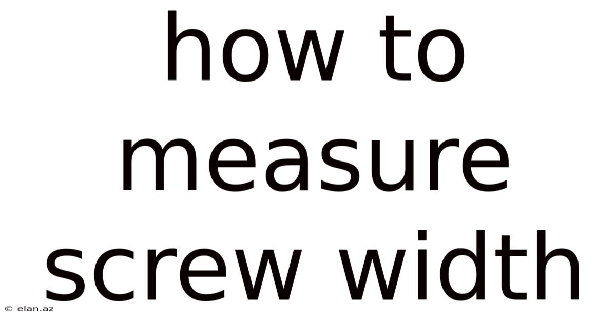 How To Measure Screw Width