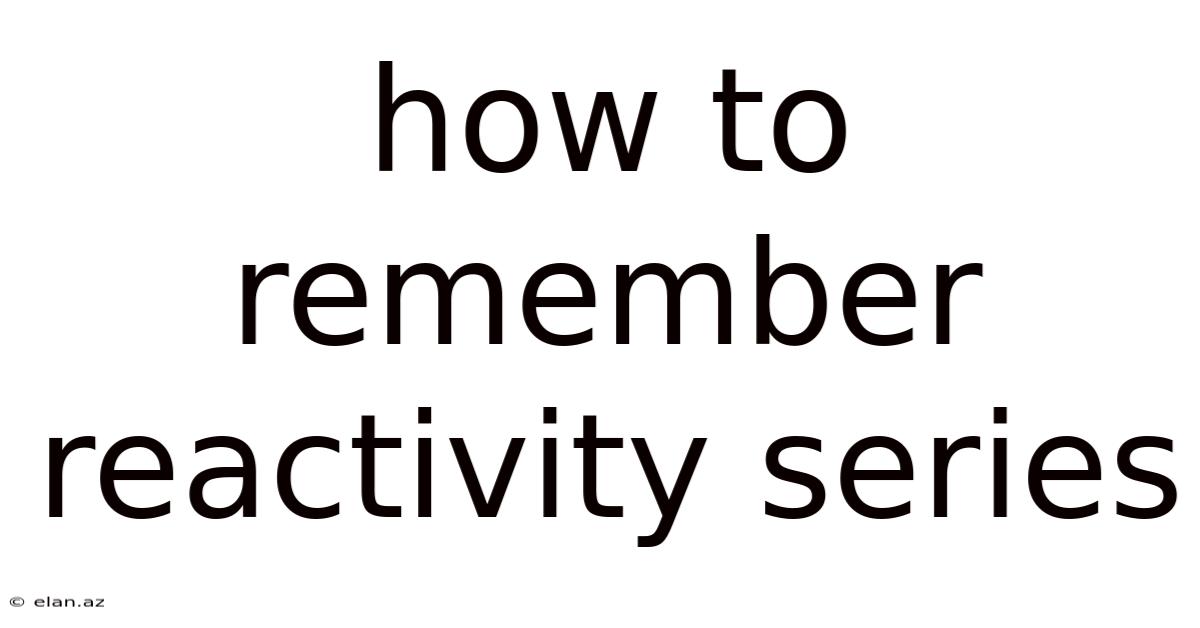 How To Remember Reactivity Series
