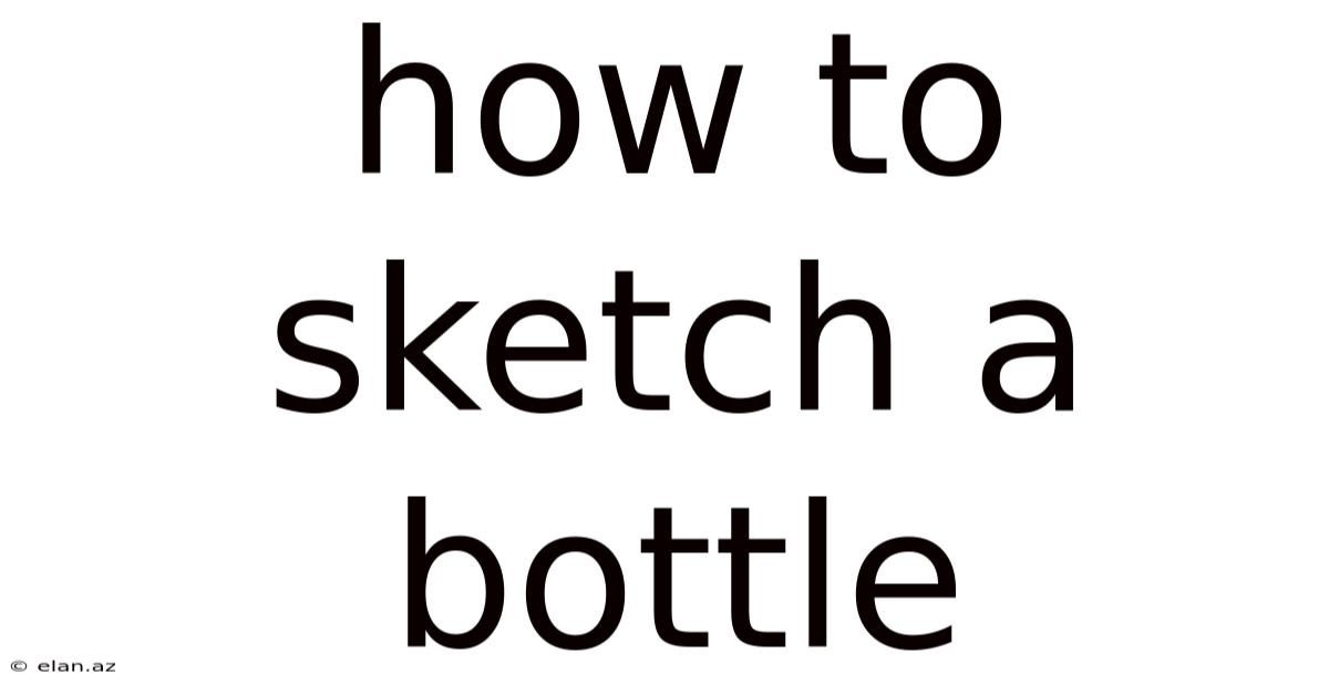 How To Sketch A Bottle