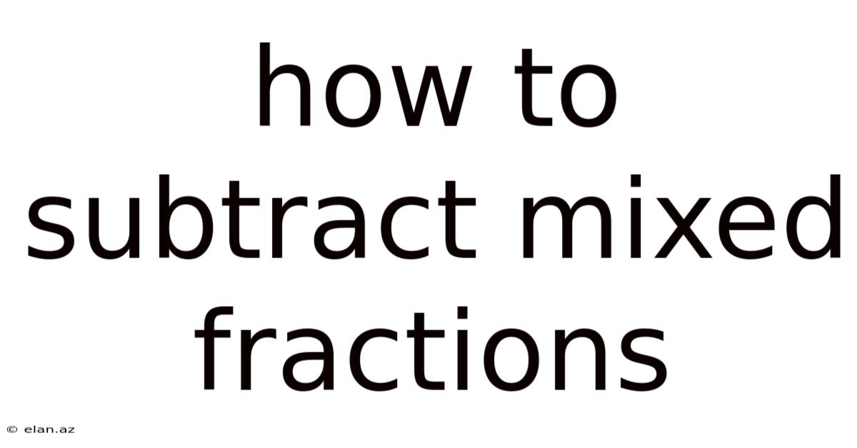 How To Subtract Mixed Fractions