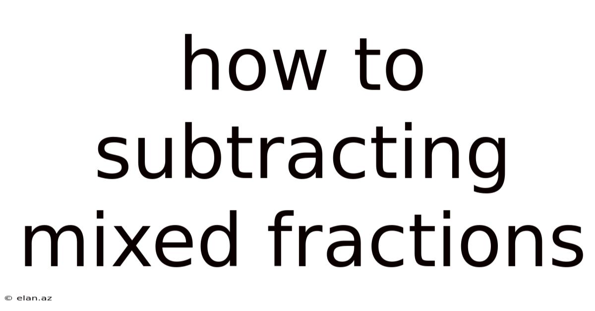 How To Subtracting Mixed Fractions