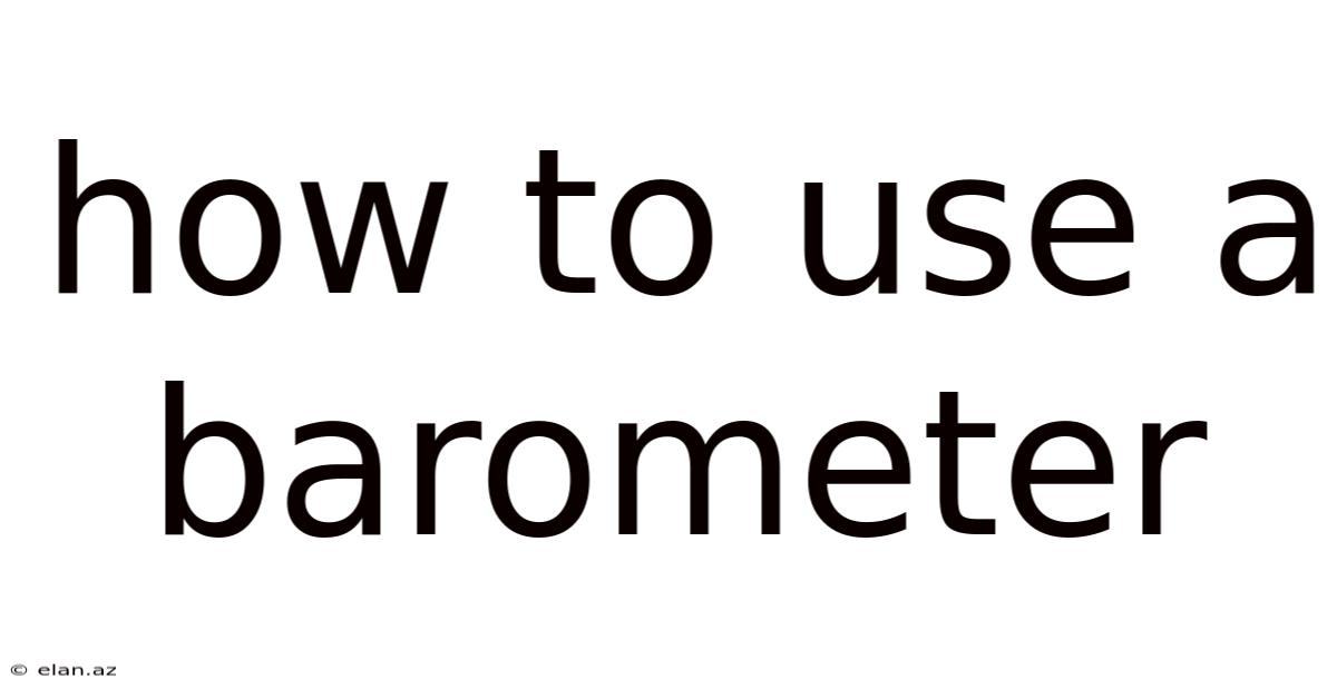 How To Use A Barometer
