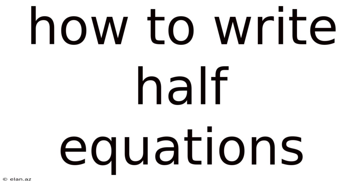 How To Write Half Equations