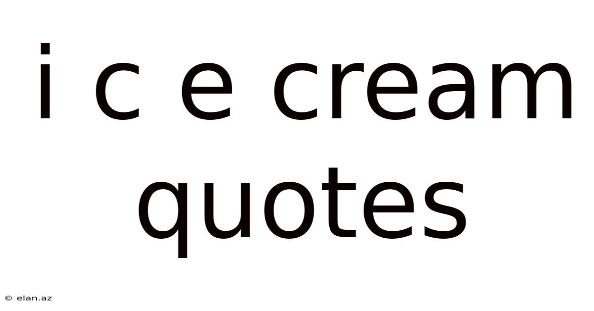 I C E Cream Quotes