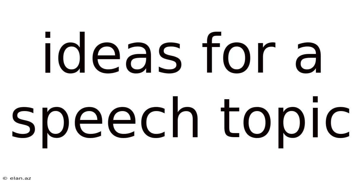 Ideas For A Speech Topic
