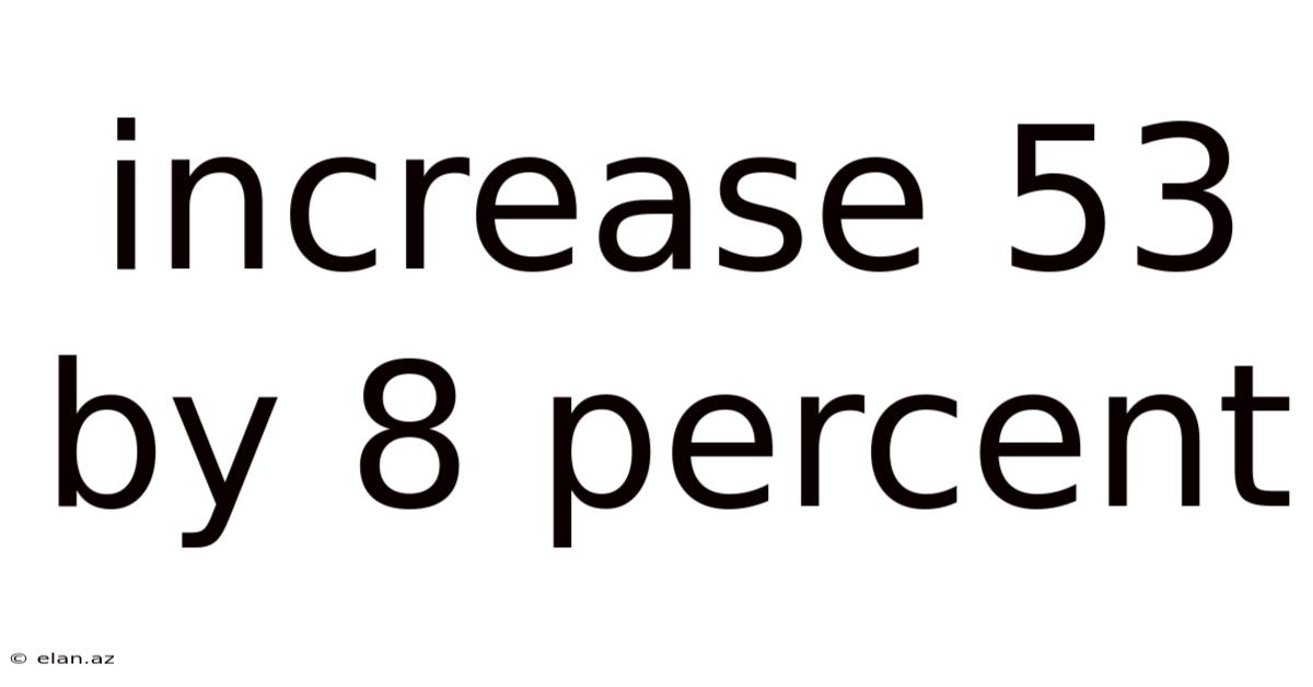 Increase 53 By 8 Percent