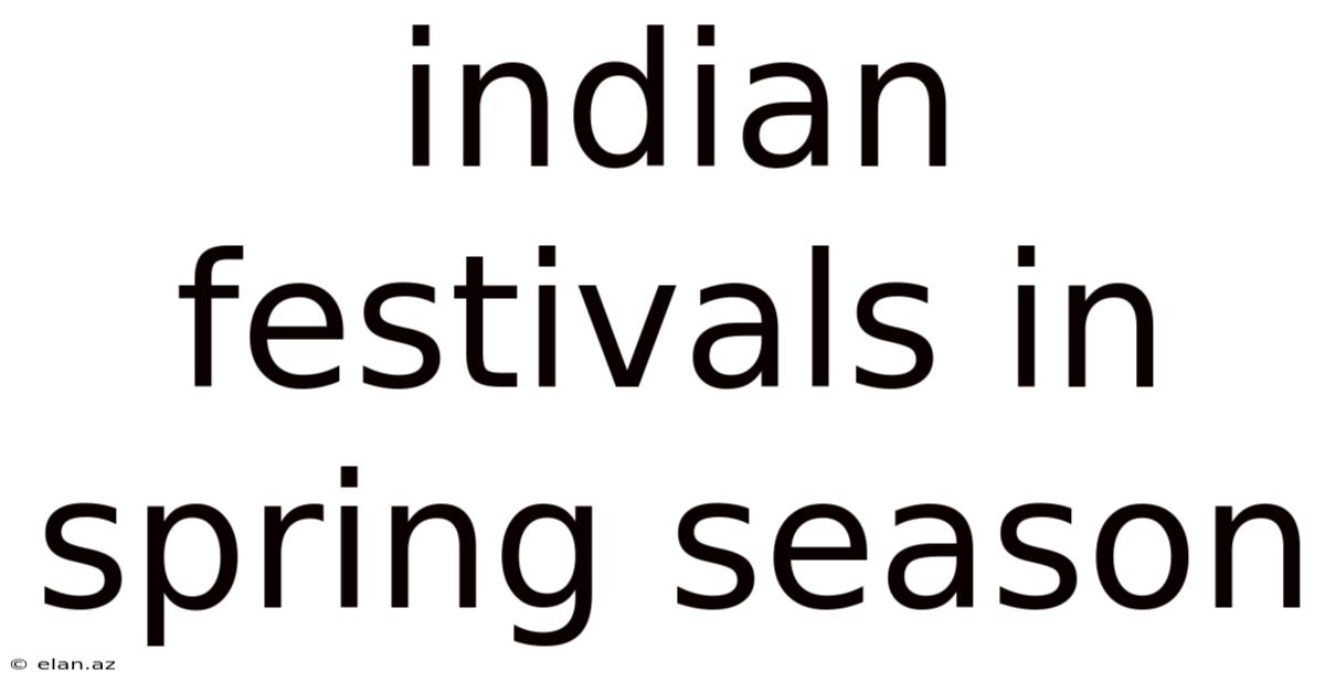 Indian Festivals In Spring Season