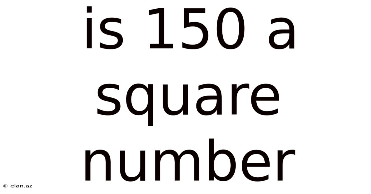 Is 150 A Square Number