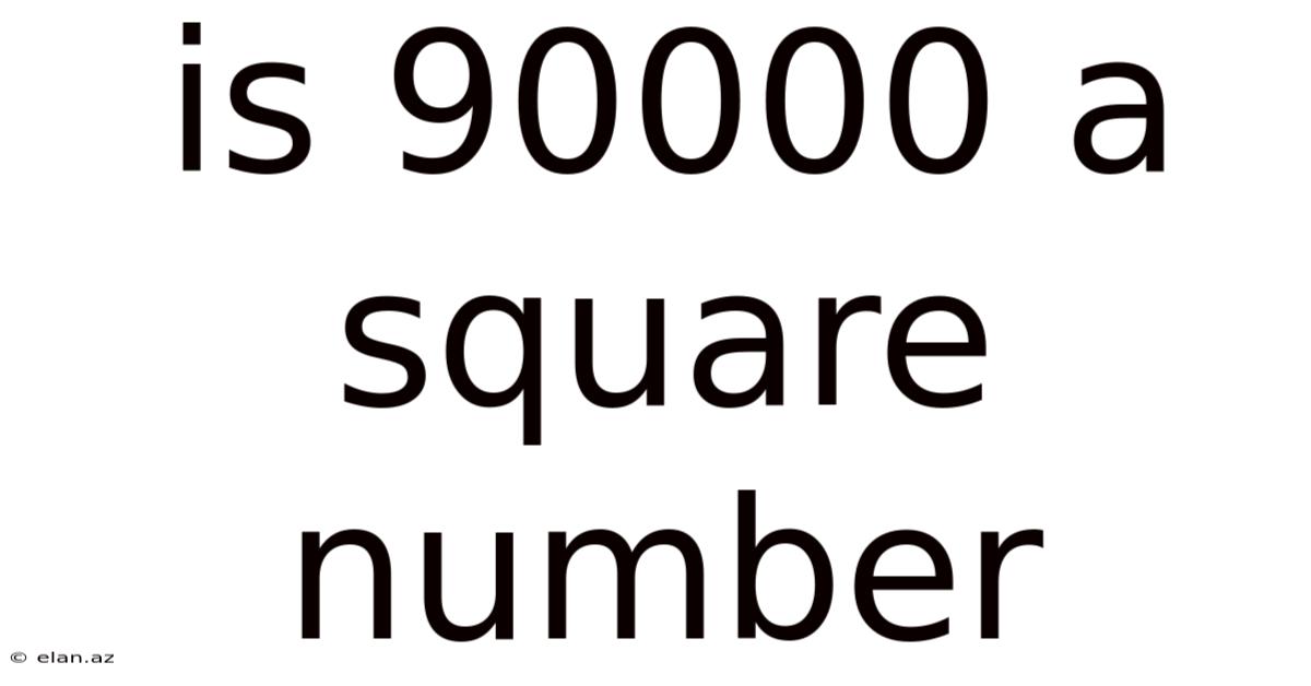 Is 90000 A Square Number