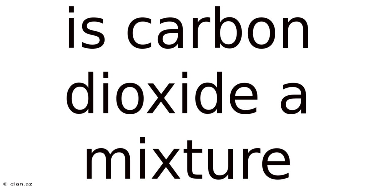 Is Carbon Dioxide A Mixture