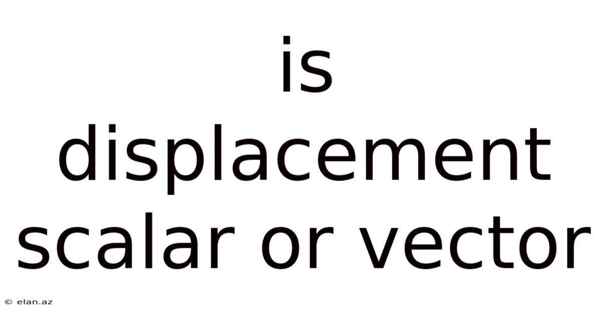 Is Displacement Scalar Or Vector