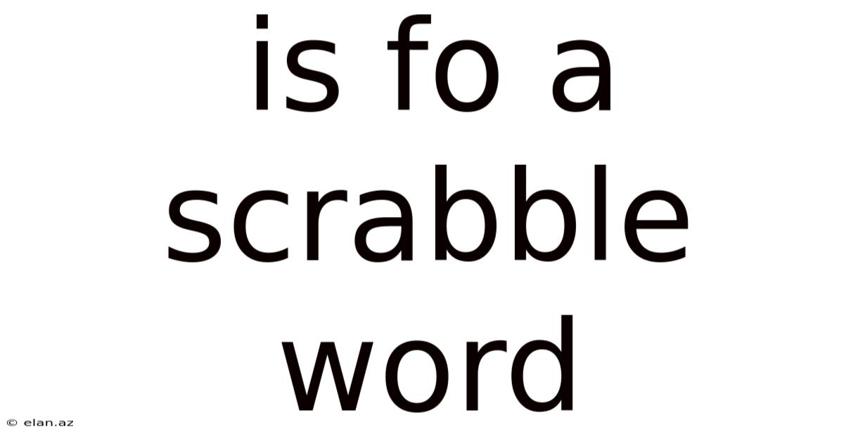 Is Fo A Scrabble Word