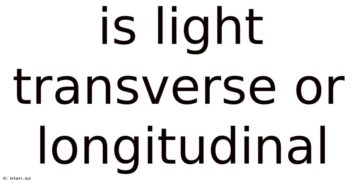 Is Light Transverse Or Longitudinal