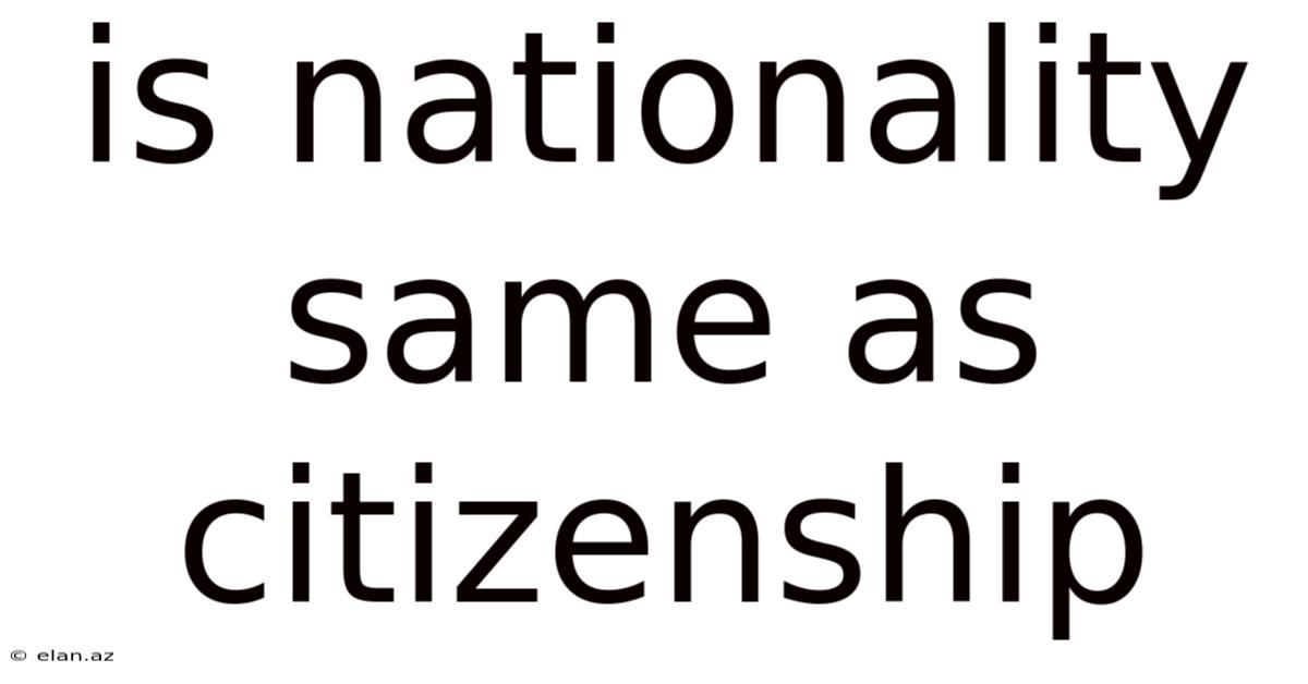 Is Nationality Same As Citizenship