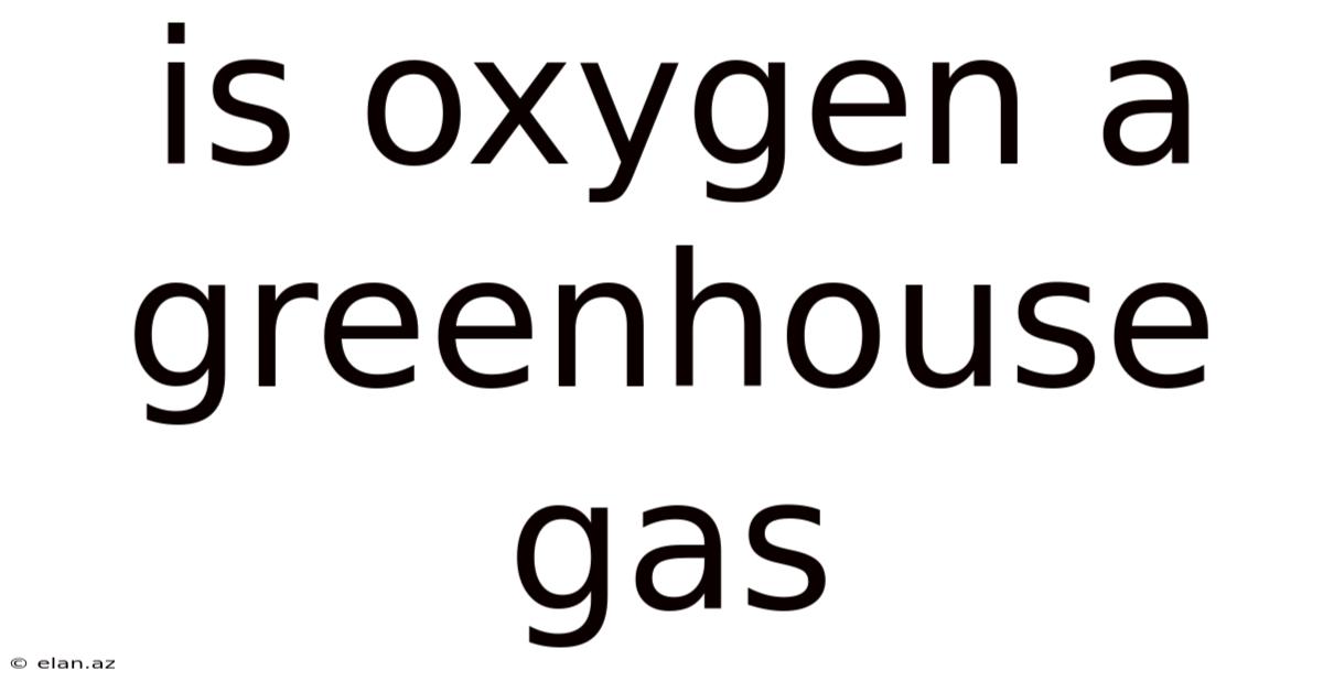 Is Oxygen A Greenhouse Gas