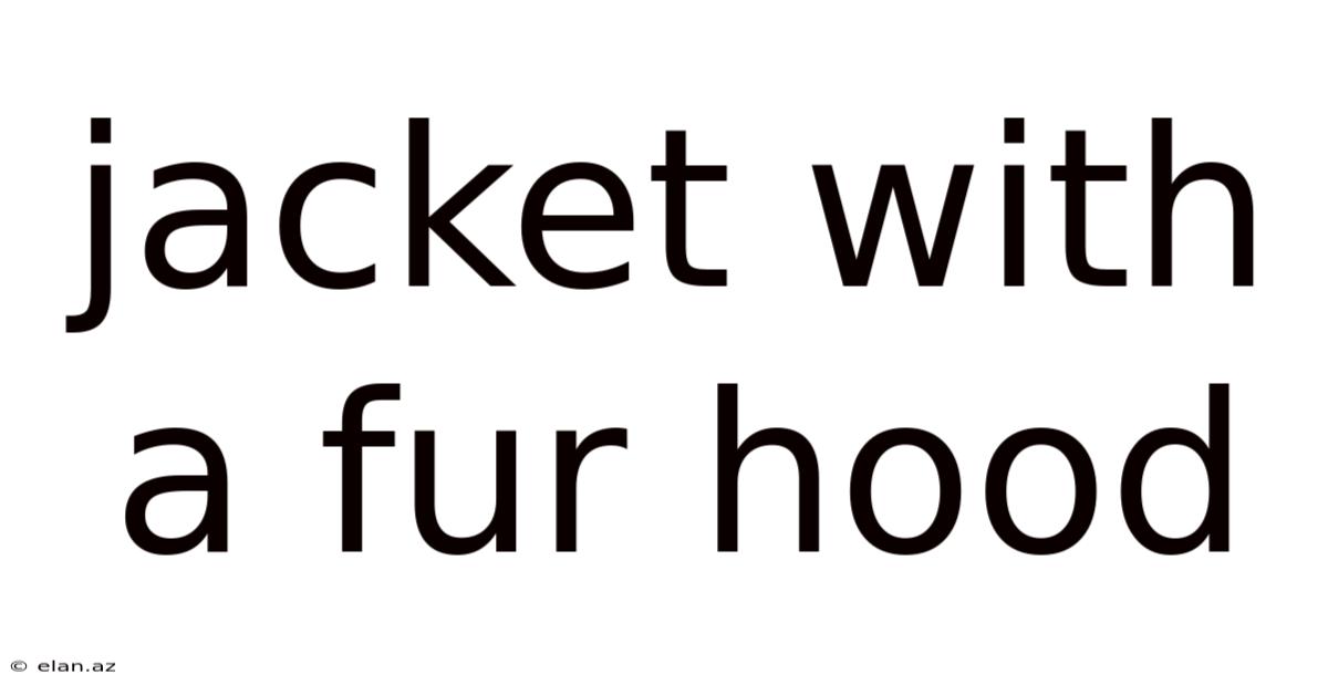 Jacket With A Fur Hood