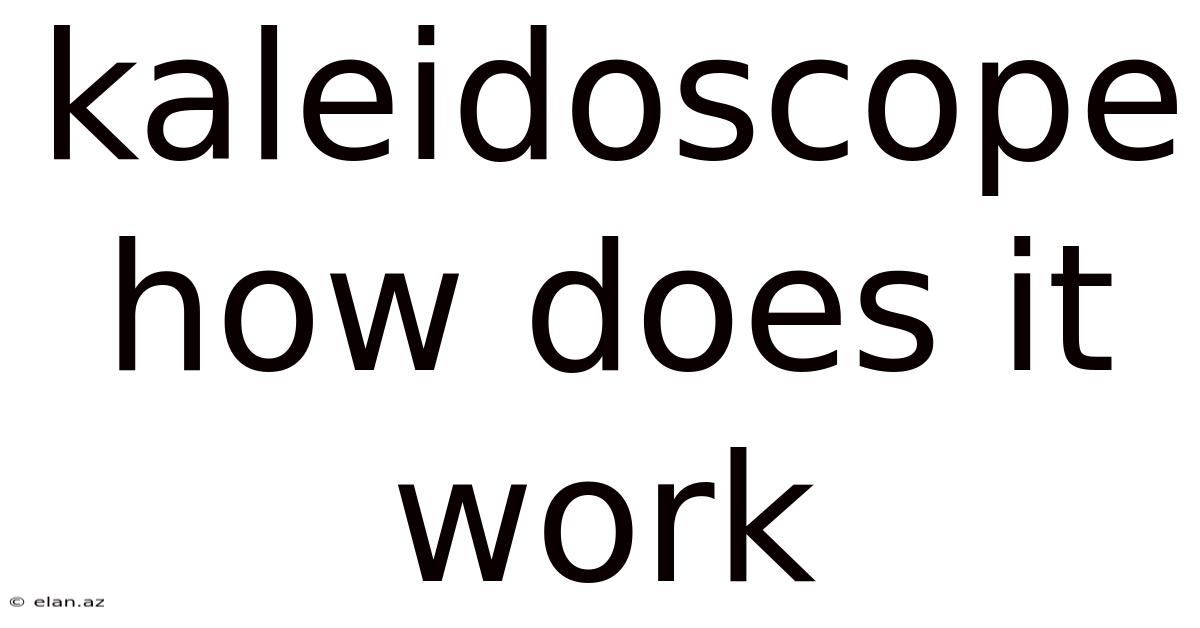 Kaleidoscope How Does It Work