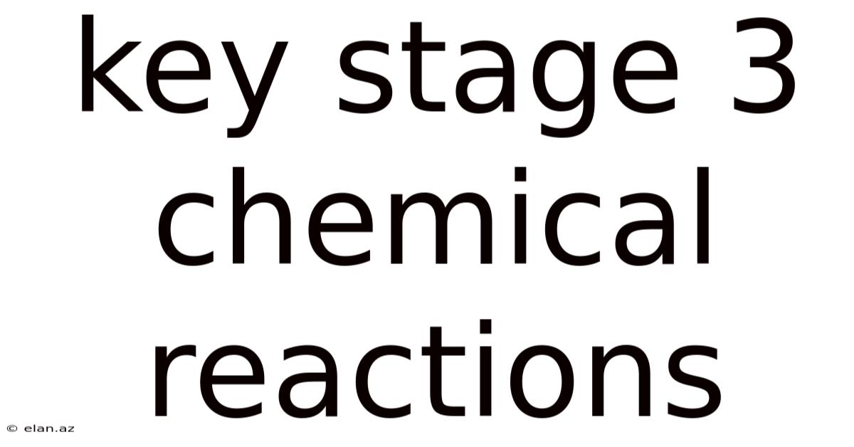Key Stage 3 Chemical Reactions