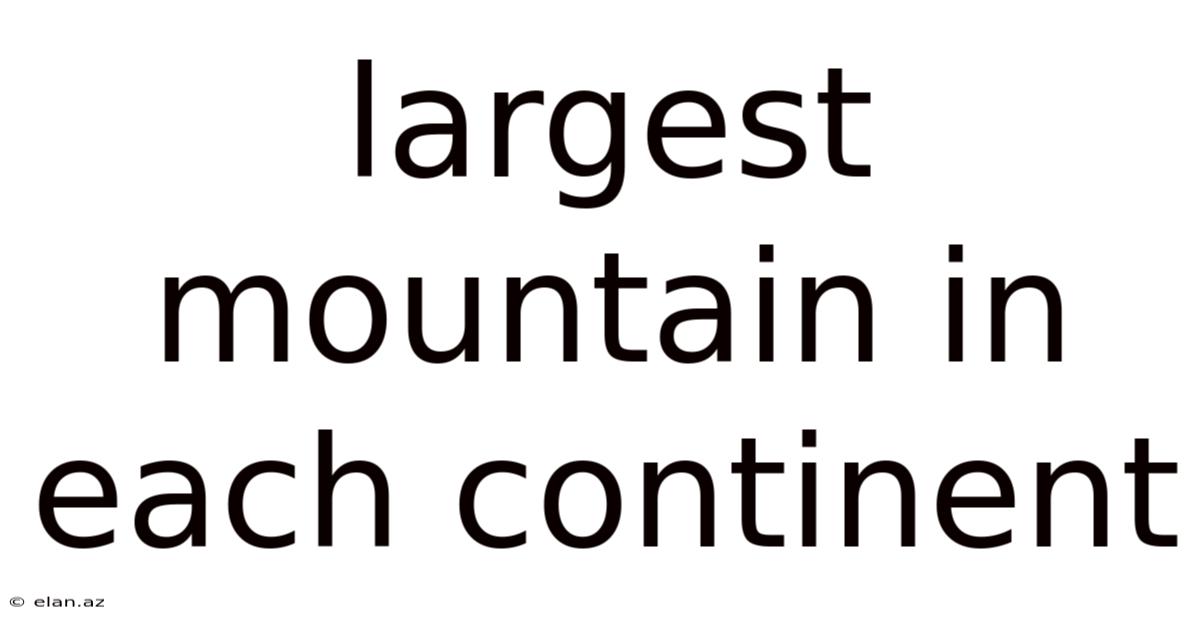 Largest Mountain In Each Continent