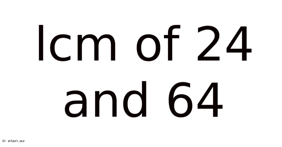 Lcm Of 24 And 64