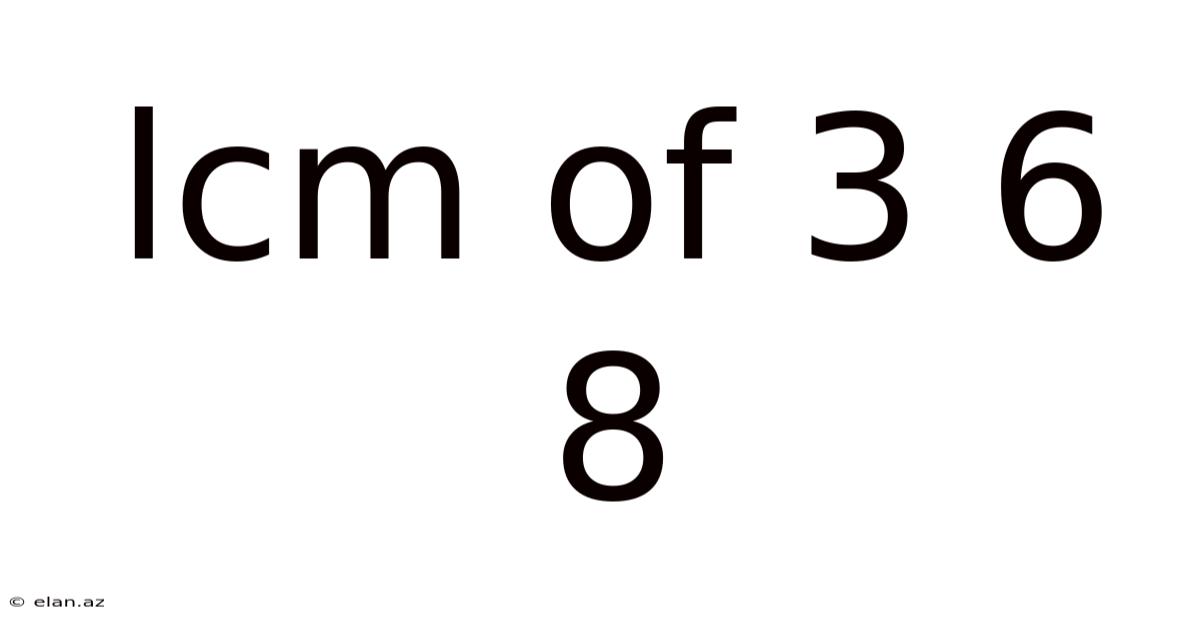 Lcm Of 3 6 8