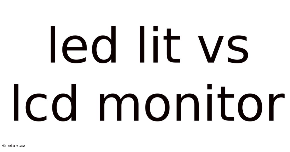 Led Lit Vs Lcd Monitor