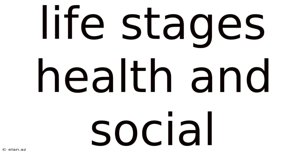 Life Stages Health And Social